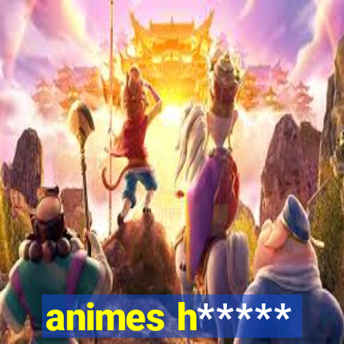 animes h*****